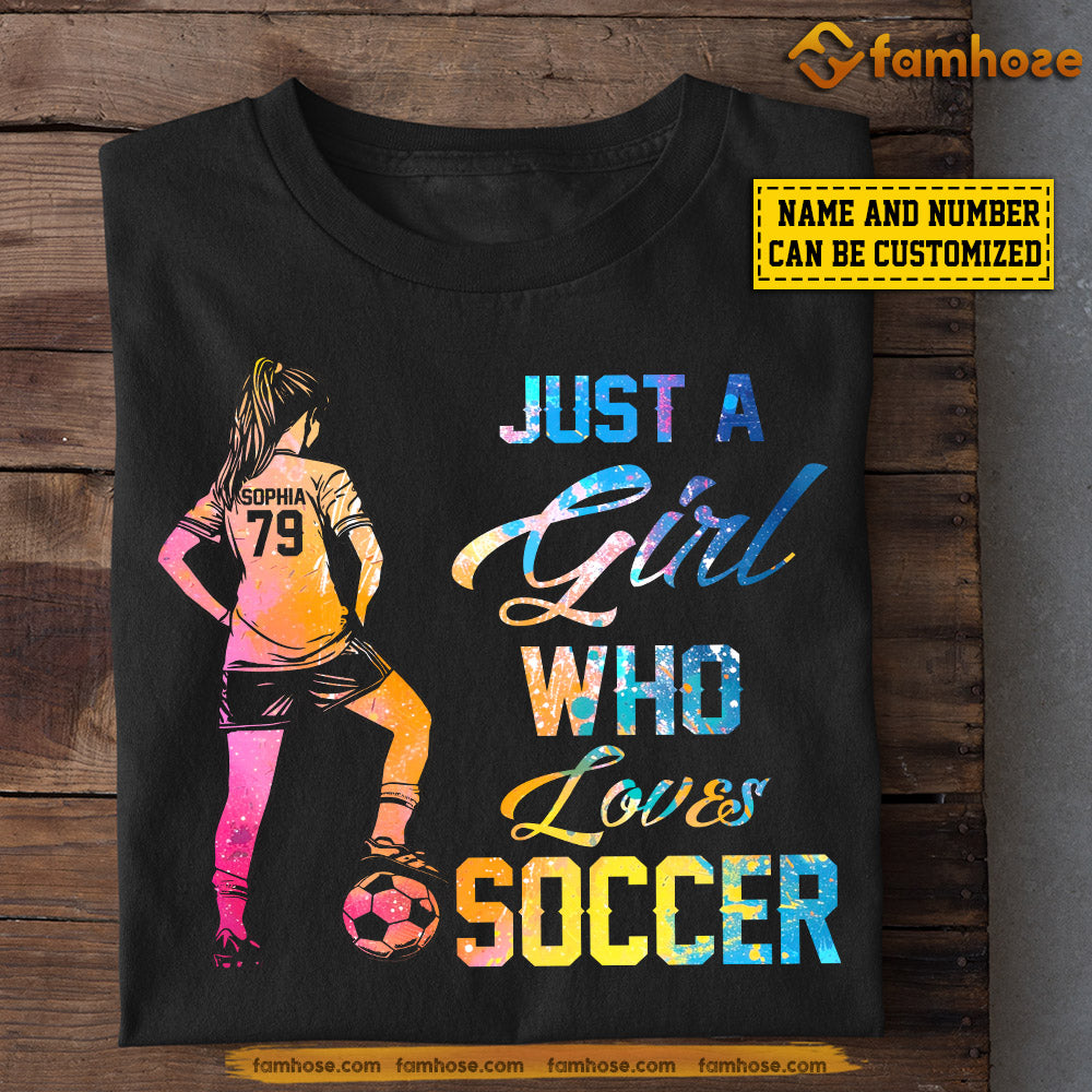 Personalized Soccer Girl T-shirt, Just A Girl Who Loves, Gift For Soccer Lovers, Soccer Girls