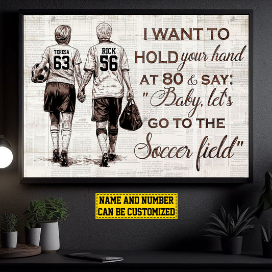 Personalized Motivational Couple Soccer Canvas Painting, I Want To Hold Your Hand At 80, Romantic Quotes Wall Art Decor, Poster Gift For Soccer Lovers