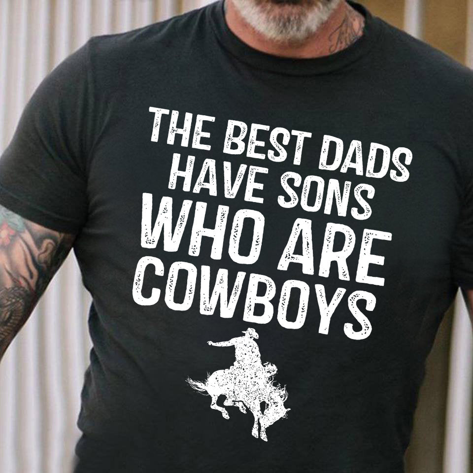 Father's Day Horse T-shirt, The Best Dads Have Sons Who Are Cowgirls, Gift For Horse Lovers, Horse Dad Tees, Horse Shirt