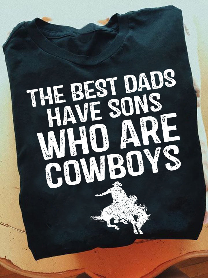 Father's Day Horse T-shirt, The Best Dads Have Sons Who Are Cowgirls, Gift For Horse Lovers, Horse Dad Tees, Horse Shirt