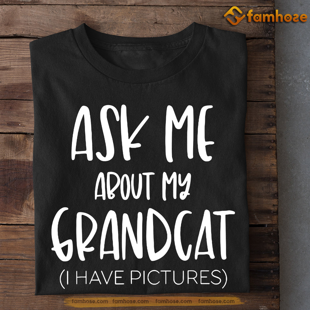 Cat T-shirt, Ask Me About Grandcat, Gift For Cat Lovers, Cat Owners, Cat Tees, Father's Day Gift