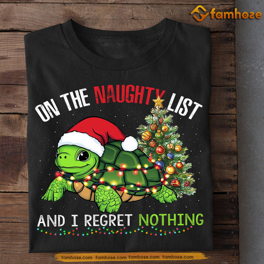 Funny Christmas Turtle T-shirt, Naughty List I Regret Nothing, Xmas Gift For Sea Turtle Lovers