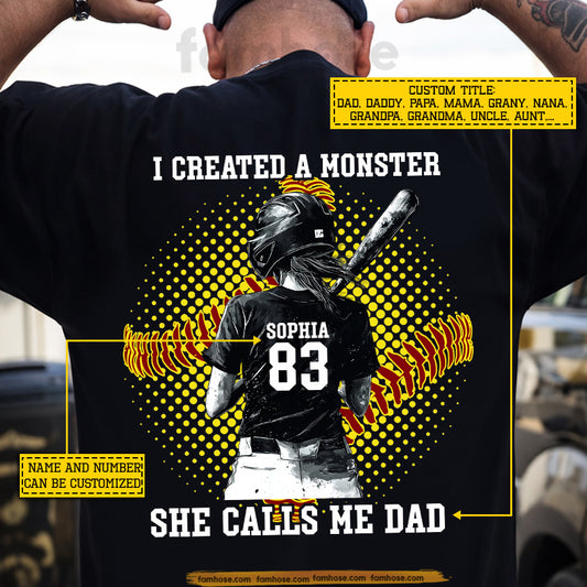 Personalized Softball Dad Girl Backside T-shirt, I Created A Monster She Calls Me Dad Sport Tees Father's Day Gift For Softball Lovers