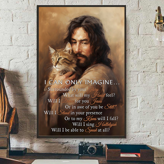 I Can Only Imagine Surrounded by Your Glory, Jesus and Cat Canvas Painting, Wall Art Decor - Poster Gift For Cat Lovers