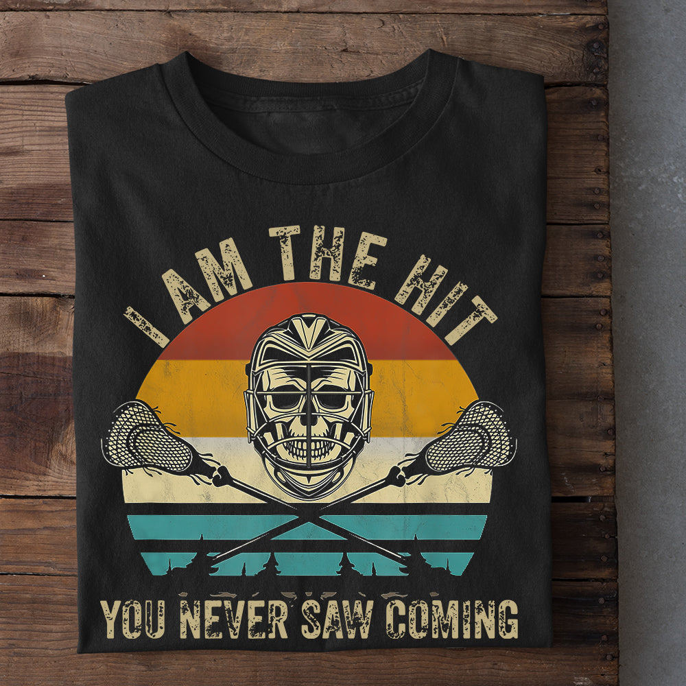 Cool Lacrosse T-shirt, I Am The Hit You Never Saw Coming, Gift For Lacrosse Lovers, Lacrosse Players