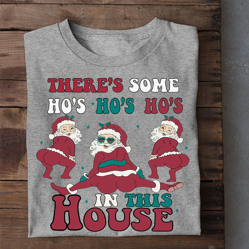 There's Some Ho's Ho's Ho's In This House, Funny Santa Claus Christmas T-shirt, Christmas Gift, Xmas Tees