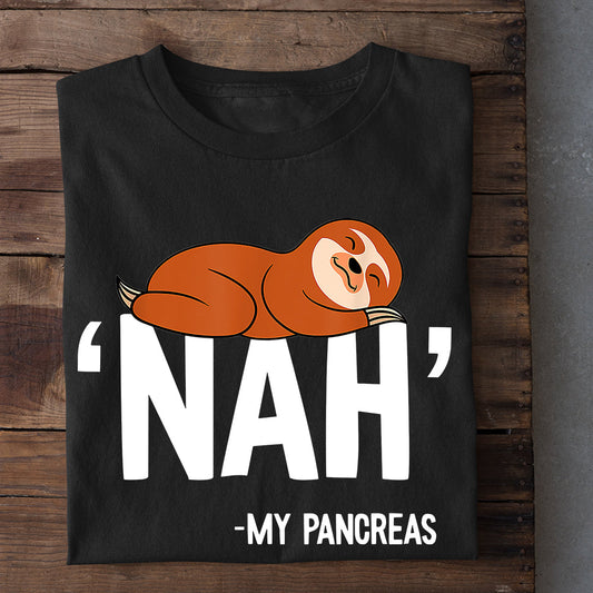 "Nah" - My Pancreas, Sloth T-shirt, Team Sloth Lover Gift, Sloth Tees