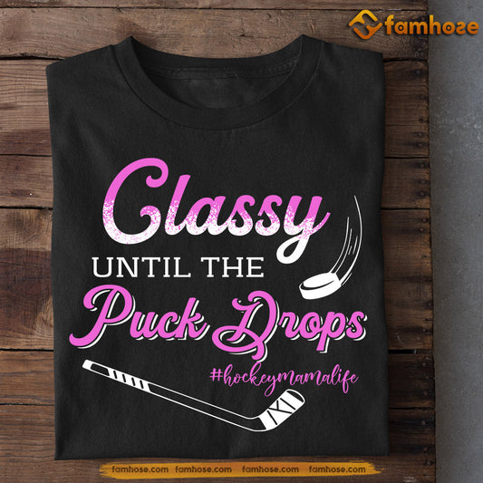 Funny Hockey T-shirt, Classy Until The Drops, Gift For Hockey Lovers, Hockey Players