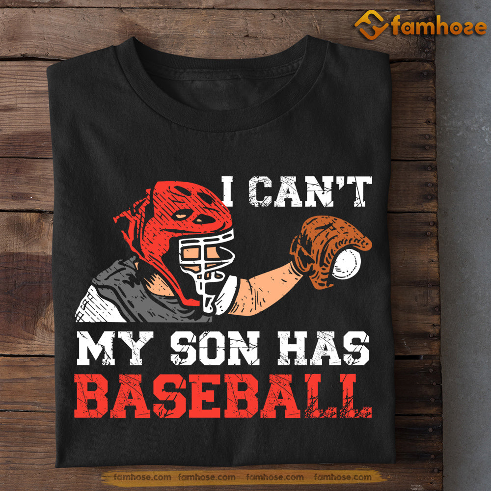 Baseball T-shirt, I Can't My Son Has Baseball, Gift For Dad, Gift For Baseball Lovers, Baseball Tees