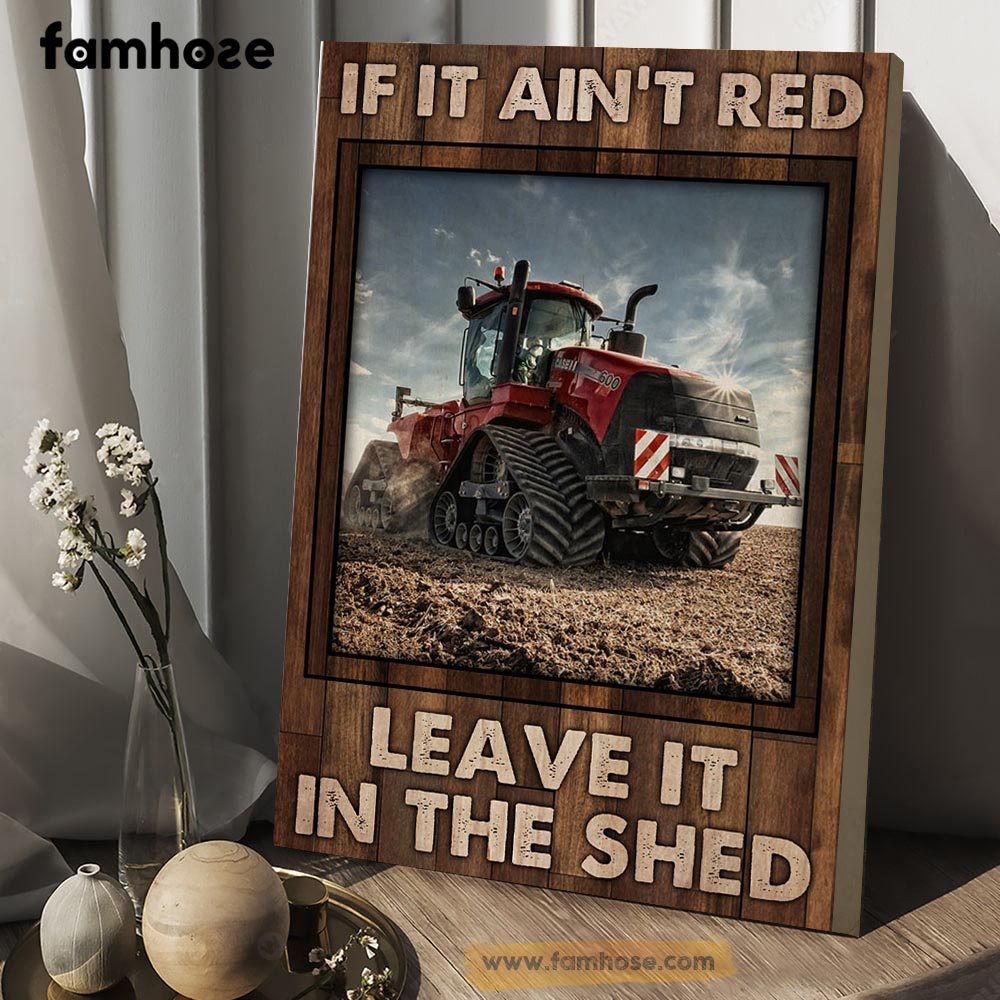 Farm Poster & Canvas, If It Ain't Red Leave It In The Shed, Farmer Canvas Wall Art, Poster Gift For Farm Lovers