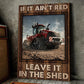 Farm Poster & Canvas, If It Ain't Red Leave It In The Shed, Farmer Canvas Wall Art, Poster Gift For Farm Lovers