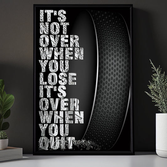 It's Over When You Quit, Motivational Hockey Canvas Painting, Inspirational Quotes Wall Art Decor, Poster Gift For Hockey Lovers