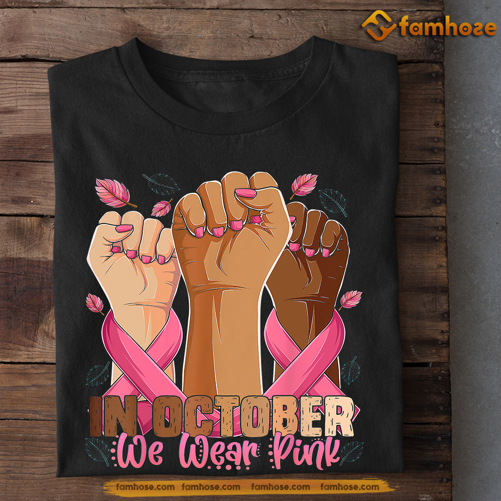 Breast Cancer T-shirt, We Wear Pink, Gift For Those Supporting Breast Cancer Awareness