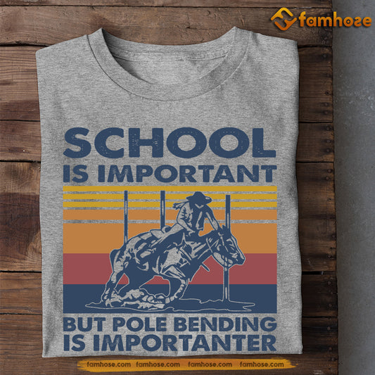 Pole Bending T-shirt, School Is Important But Pole Bending Is Importanter, Back To School Gift For Pole Bending Lovers, Horse Tees