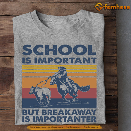 Break Away T-shirt, School Is Important But Break Away Is Importanter, Back To School Gift For Break Away Lovers, Horse Tees