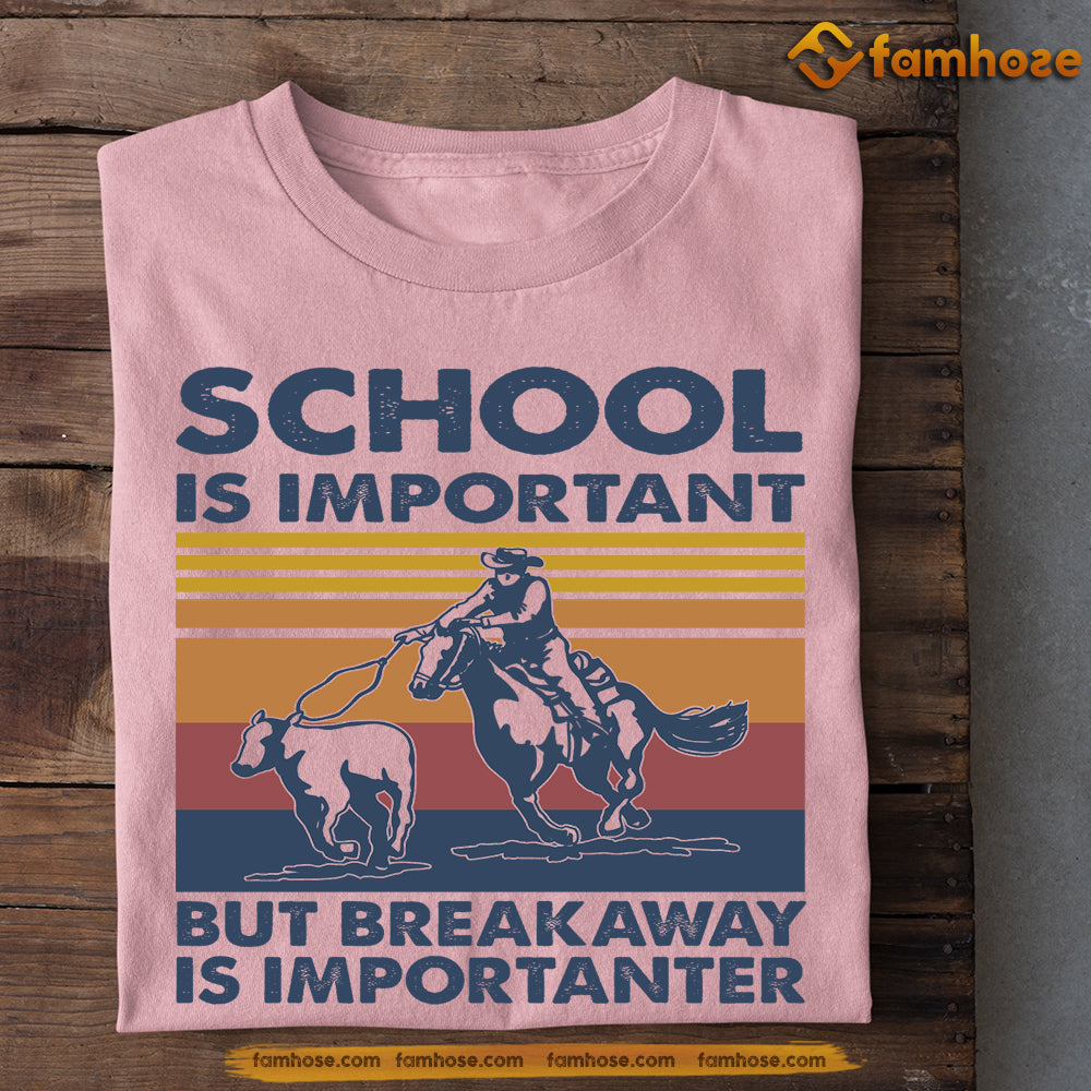 Break Away T-shirt, School Is Important But Break Away Is Importanter, Back To School Gift For Break Away Lovers, Horse Tees