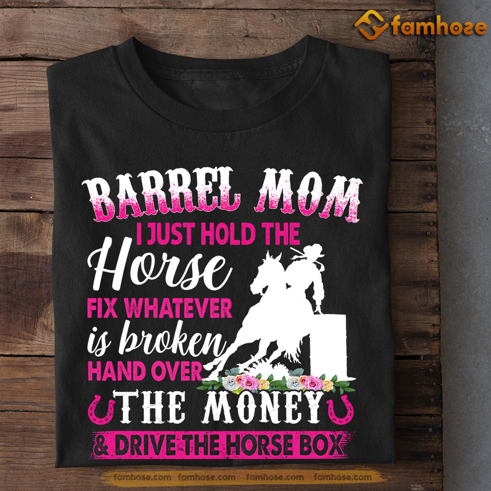 Mother's Day Barrel Racing T-shirt, Barrel Mom Hold The Horse Fix Whatever Is Broken, Gift For Barrel Racing Lovers, Horse Riders, Equestrians