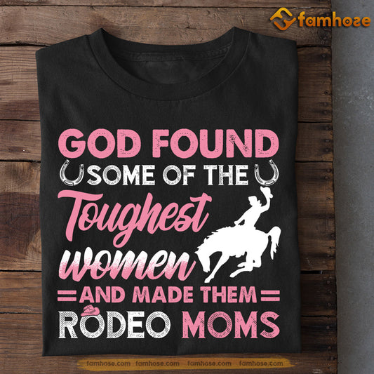 Mother's Day Bull Riding T-shirt, God Found Some Of The Toughest Women Made Them Rodeo Moms, Gift For Horse Lovers, Horse Riders, Equestrians