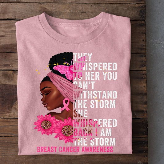 Breast Cancer T-shirt, Whispered Back I'm The Storm, Gift For Those Supporting Breast Cancer Awareness