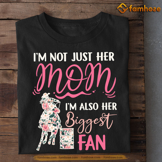 Mother's Day Barrel Racing T-shirt, I'm Not Just Her Mom I'm Also Her Biggest Fan, Gift For Barrel Racing Lovers, Horse Riders, Equestrians