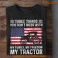 July 4th Tractor T-shirt, Three Things You Don't Mess, Independence Day Gift For Tractor Lovers, Farmers