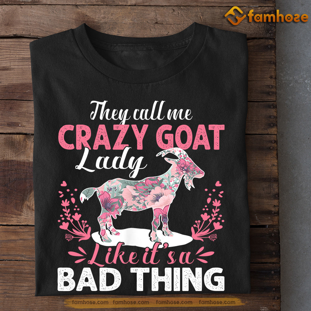 Mother's Day Goat T-shirt, They Call Me Crazy Goat Lady Like It's A Bad Thing, Gift For Goat Lovers, Goat Farm