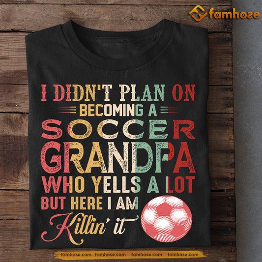 Soccer T-shirt, I Didn't Plan On Becoming A Soccer Grandpa, Father's Day Gift For Soccer Lovers, Soccer Players