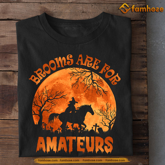 Halloween Horse T-shirt, Brooms Are For Amateurs, Gift For Horse Lovers, Horse Riders, Equestrians