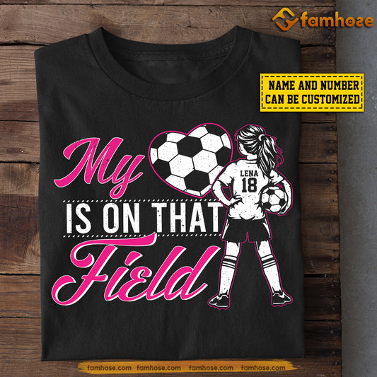 Personalized Funny Soccer Girl T-shirt, My Heart Is On That Field, Gift For Soccer Lovers, Soccer Girls