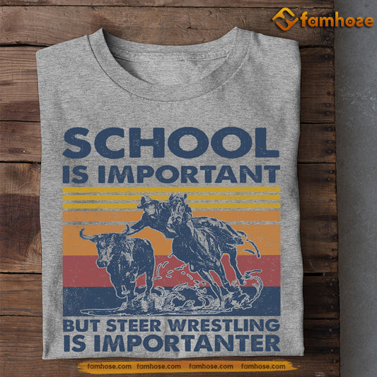 Steer Wrestling T-shirt, School Is Important But Steer Wrestling Is Importanter, Back To School Gift For Steer Wrestling Lovers, Horse Tees