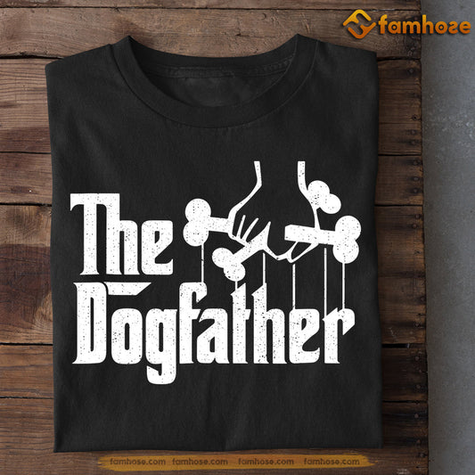 Dog T-shirt Gift For Dad From Daughter & Son, The Dog Father, Gift For Dog Lovers, Dog Owners, Dog Tees, Father's Day Gift