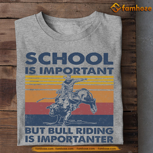 Bull Riding T-shirt, School Is Important But Bull Riding Is Importanter, Back To School Gift For Bull Riding Lovers, Horse Tees
