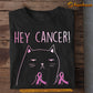 Funny Cat T-shirt, Hey Cancer, Gift For Cat Lovers Who Support Breast Cancer Awareness