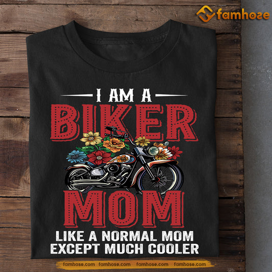 Mother's Day Biker T-shirt, I'm A Biker Mom Like A Normal Mom, Gift For Motorcycle Lovers, Biker Mom Tees
