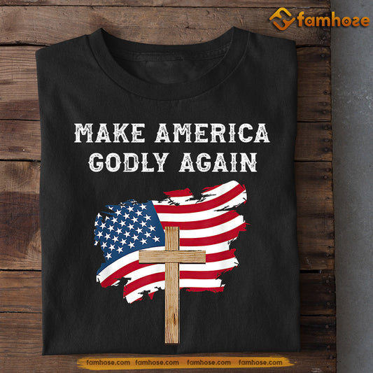July 4th T-shirt, Make America Godly Again Patriotic Tees, Independence Day Gift For American