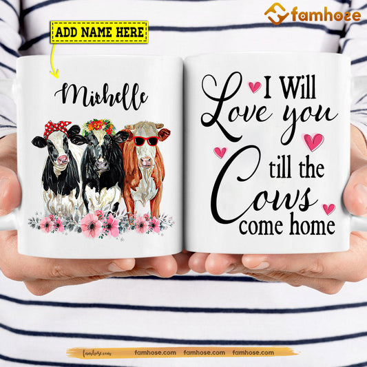 Personalized Cow Mug, I Will Love You Till The Cows Come Home Mug, Cups Gift For Cow Lovers, Cow Owner