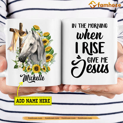 Personalized Horse Mug, In The Morning When I Rise Give Me Jesus Mug, Cups Gift For Horse Lovers, Horse Owner