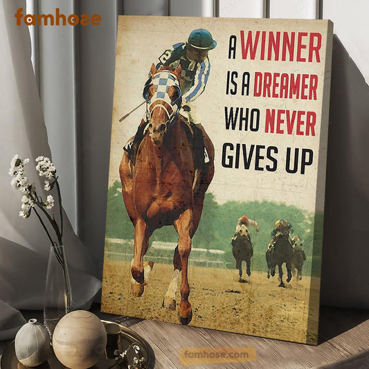 Horse Racing Poster & Canvas, A Winner Is A Dreamer Who Never Gives Up, Horse Canvas Wall Art, Poster Gift For Horse Lovers