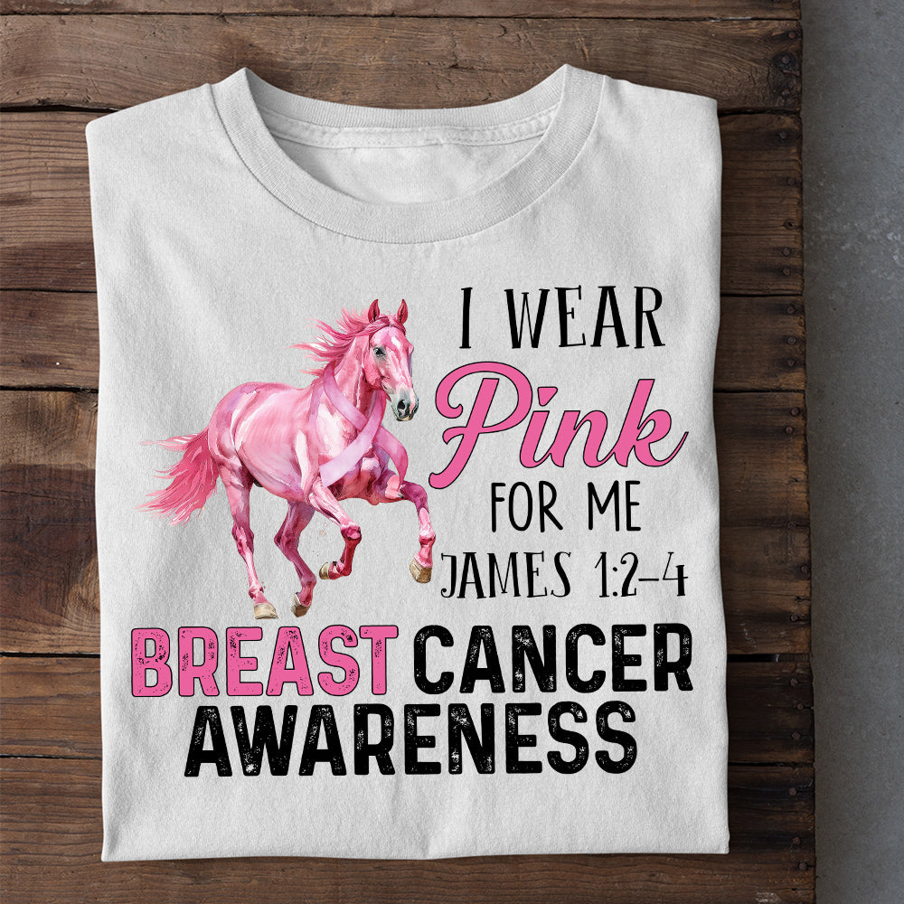 Horse T-shirt, I Wear Pink For Me, Gift For Horse Lovers Who Support Breast Cancer Awareness, Horse Riders, Equestrians