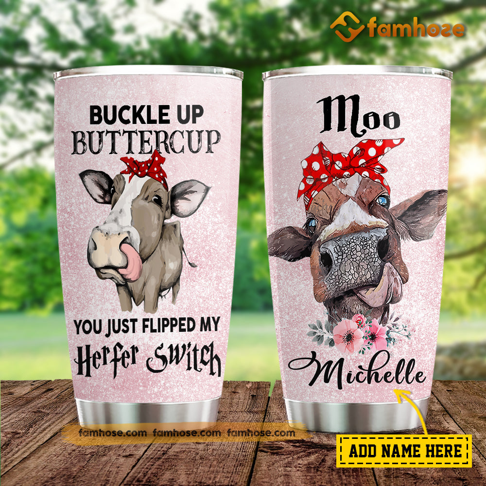 Personalized Cow Tumbler, Buckle Up Butter Cup You Just Flipped My Witch Switch Stainless Steel Tumbler, Tumbler Gifts For Cow Lovers