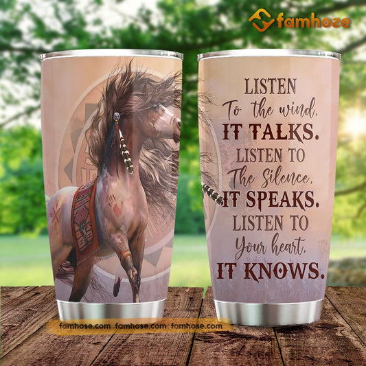 Horse Tumbler, Listen To The Wind It Talks Listen To The Silence It Speaks Stainless Steel Tumbler, Tumbler Gifts For Horse Lovers