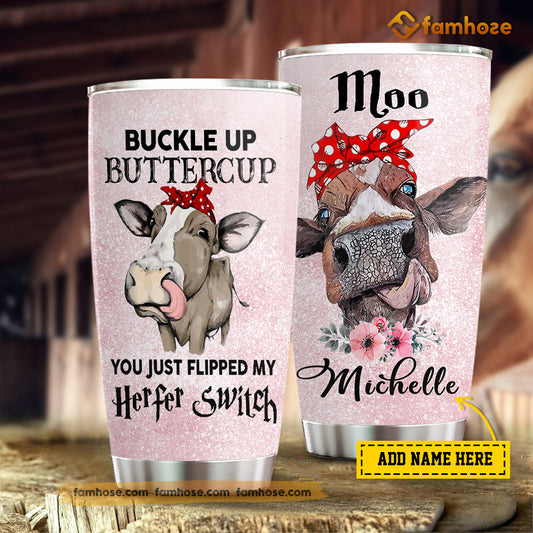 Personalized Cow Tumbler, Buckle Up Butter Cup You Just Flipped My Witch Switch Stainless Steel Tumbler, Tumbler Gifts For Cow Lovers