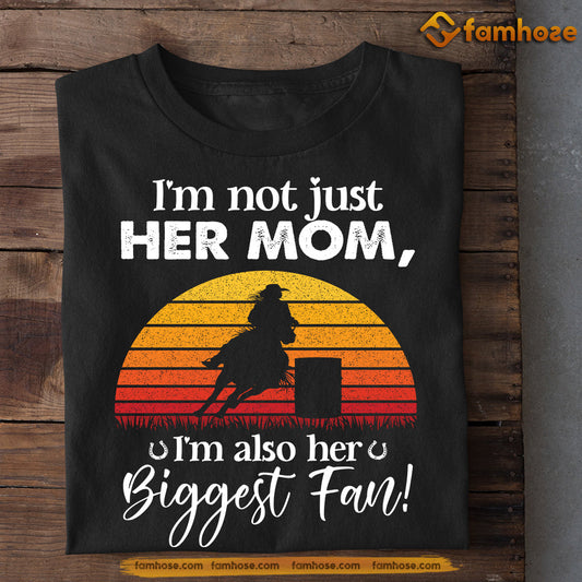 Funny Mother's Day Barrel Racing T-shirt, Not Just Her Mom Biggest Fan, Gift For Barrel Racing Lovers, Gift For Horse Mom