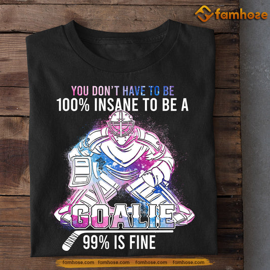 Funny Hockey T-shirt, You Don't Have To Be 100% 99% Is Fine, Gift For Hockey Lovers, Hockey Players