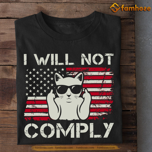 July 4th Cat T-shirt, I Will Not Comply, Independence Day Gift For Cat Lovers, Cat Owners, Cat Tees