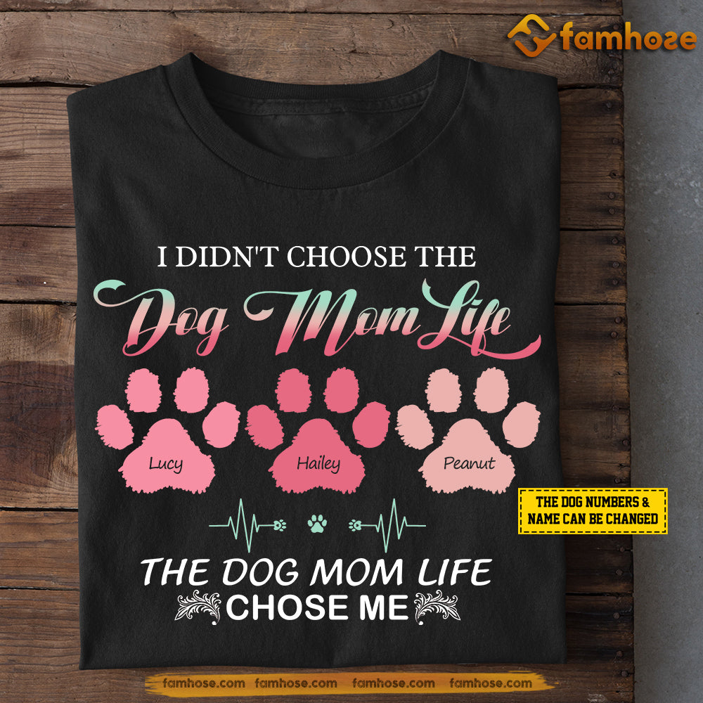 Funny Personalized Dog Mom T-shirt, The Dog Mom Life Chose Me, Mother's Day Gift for Dog Lovers and Dog Owners Tees