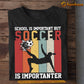 Funny Back To School Soccer Girl T-shirt, School Is Important But Soccer, Gift For Soccer Lovers, Soccer Girls