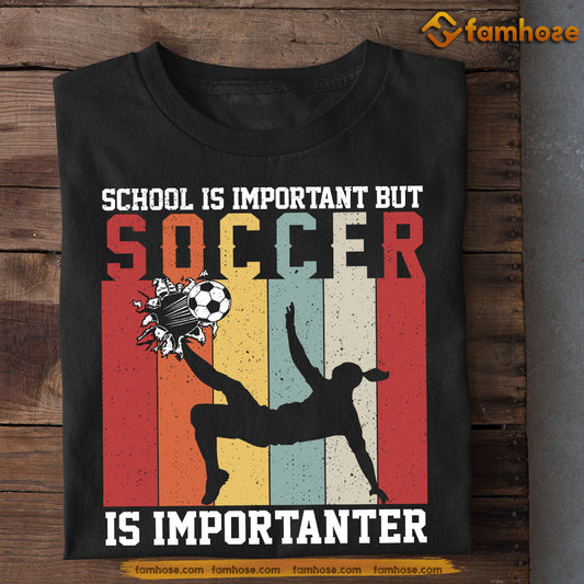 Funny Back To School Soccer Girl T-shirt, School Is Important But Soccer, Gift For Soccer Lovers, Soccer Girls