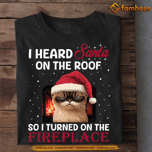 Funny Christmas Cat T-shirt, I Heard Santa On The Roof, Xmas Gift For Cat Lovers, Cat Owners Tee