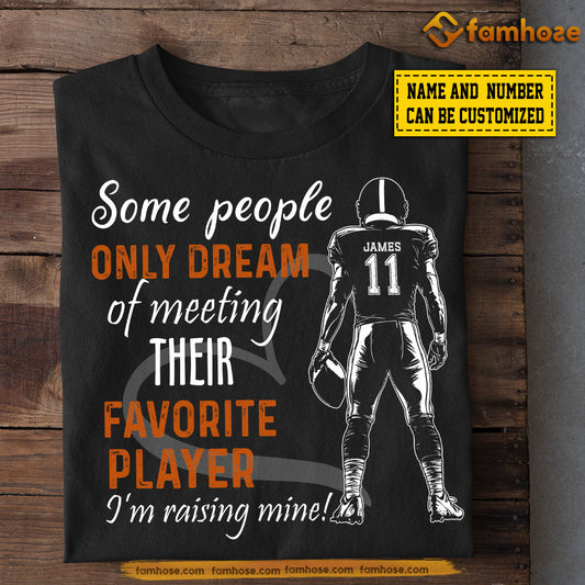 Personalized Football Dad Mom Boy T-shirt, Some People Only Dream Of Meeting Their Favorite Player Sport Tees Gift For Football Lovers